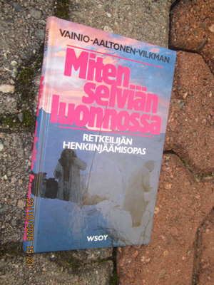 Kari Vainio : Miten selviän luonnossa : retkeilijän henki...