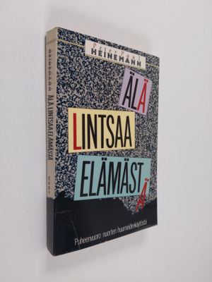 Peter-Paul Heinemann : Älä lintsaa elämästä : puheenvuoro...