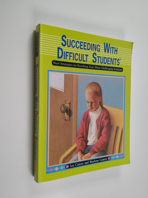 Lee Canter ym. : Succeeding with Difficult Students - New...
