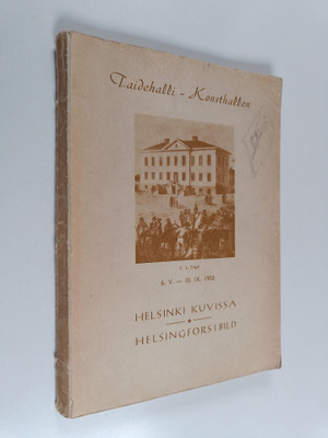 Helsinki kuvissa : Taidehalli 6.5.-10.9.1950 = Helsingfor...