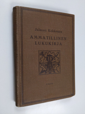 Ammatillinen lukukirja : ammatillisiä ja teknillisiä oppi...