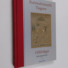 Rabindranath Tagore : Villilintuja : elämänviisautta - pikkukuva 1