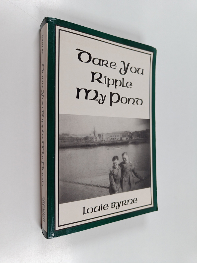 Louie Byrne : Dare You Ripple My Pond - The Autobiography...