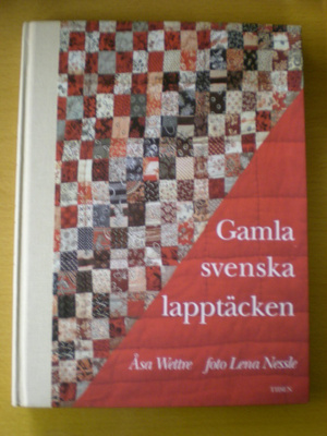 Åsa Wette - Lena Nessle: Gamla svenska lapptäcken
