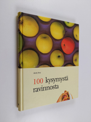 Antti Aro : 100 kysymystä ravinnosta