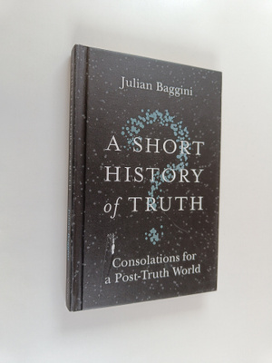 Julian Baggini : A Short History of Truth - Consolations ...