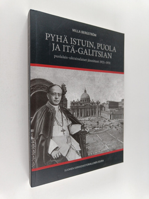 Milla Bergström : Pyhä istuin, Puola ja Itä-Galitsian puo...