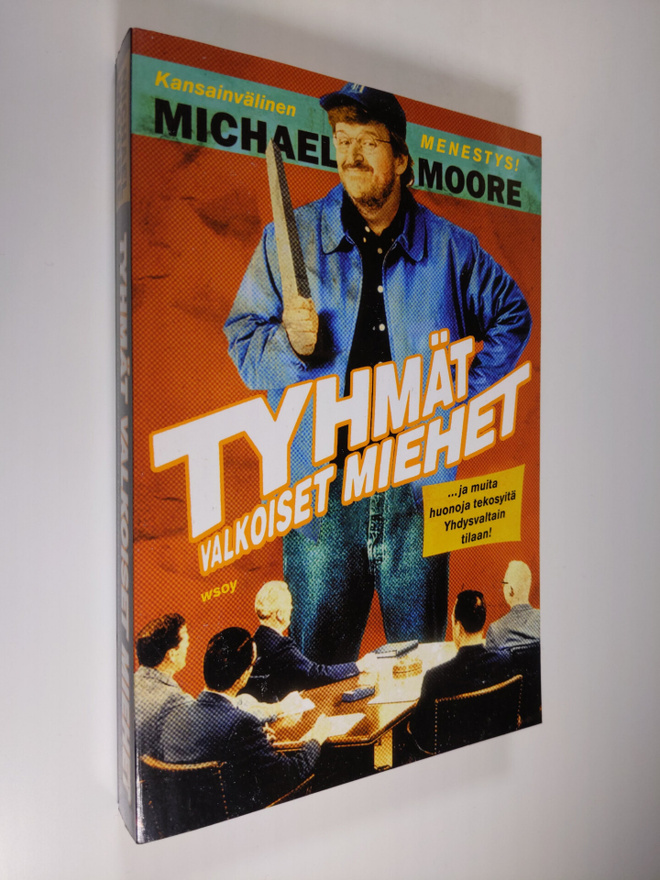 Michael Moore : Tyhmät valkoiset miehet : ja muita huonoj...