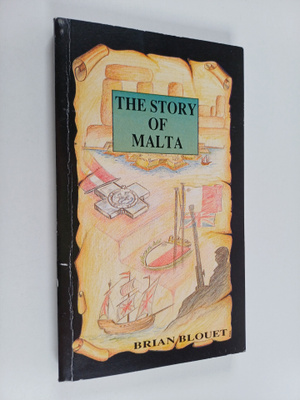 Brian W. Blouet : The Story of Malta