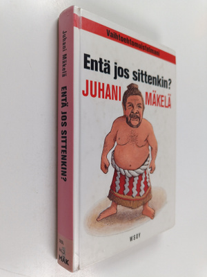 Juhani Mäkelä : Entä jos sittenkin : vaihtoehtomuistelmani