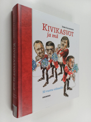 Ismo Sajakorpi : Kivikasvot ja mä : 50 vuotta viihteellä
