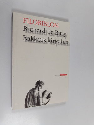Richard de Bury : Filobiblion : rakkaus kirjoihin