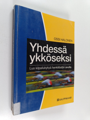 Ossi Halonen : Yhdessä ykköseksi : luo kilpailukykyä henk...