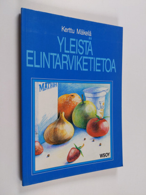 Kerttu Mäkelä : Yleistä elintarviketietoa