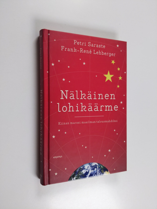 Petri Saraste : Nälkäinen lohikäärme : Kiinan marssi maai...