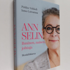 Ismo Loivamaa ym. : Ann Selin : ihminen, nainen, johtaja ... - pikkukuva 1