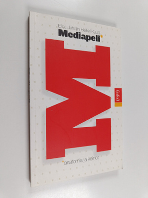 Elisa Juholin ym. : Mediapeli : anatomia ja keinot