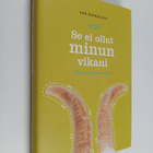 Ann Heberlein : Se ei ollut minun vikani! : vastuunottami... - pikkukuva 1