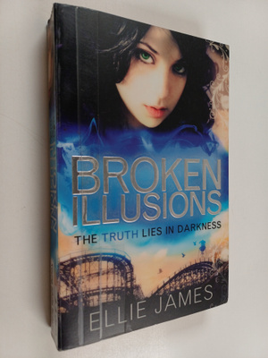 Ellie James : Broken illusions : Truth lies in darkness