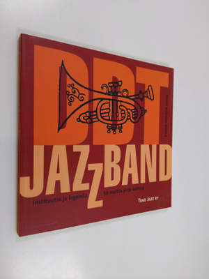 DDT Jazz Band : Instituutio ja legenda : 50 vuotta yhtä s...