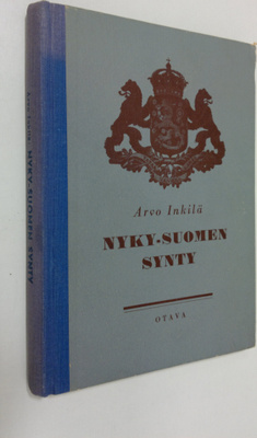 Arvo Inkilä : Nyky-Suomen synty