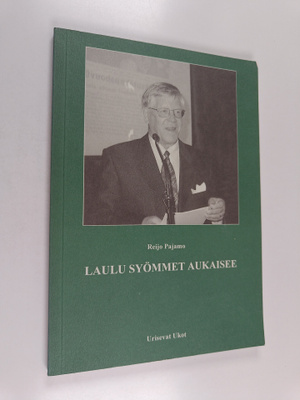 Reijo Pajamo : Laulu syömmet aukaisee : musiikillisia tie...