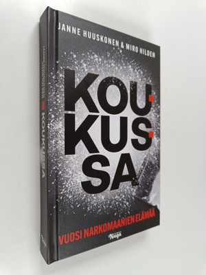 Janne Huuskonen : Koukussa : vuosi narkomaanien elämää