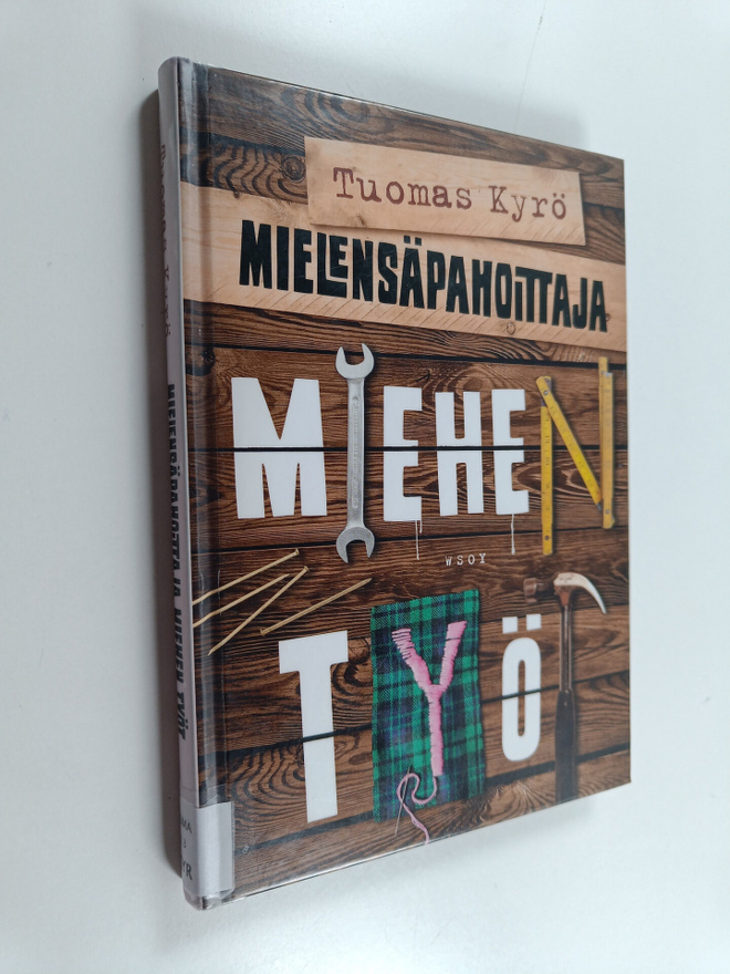Tuomas Kyrö : Mielensäpahoittaja : miehen työt