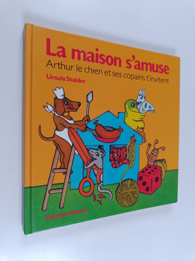 Ursula Stalder ym. : La maison s'amuse - Arthur, le chien...