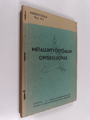 Metallintyöstösalan ammattien opin ohjeet : Opiskeluopas ...