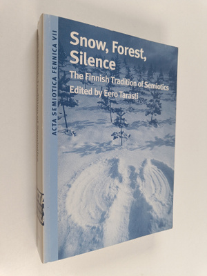 Eero Tarasti ym. : Snow, Forest, Silence : The Finnish Tr...