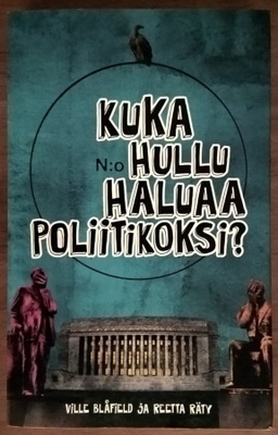 V. Blåfield & R. Räty: Kuka hullu haluaa poliitikoksi?