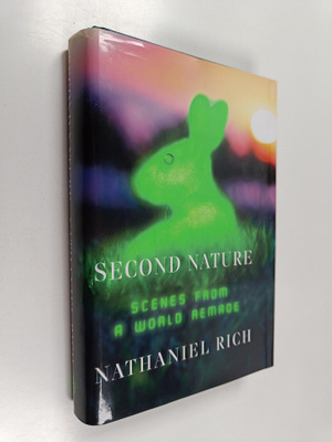 Nathaniel Rich : Second nature : scenes from a world remade