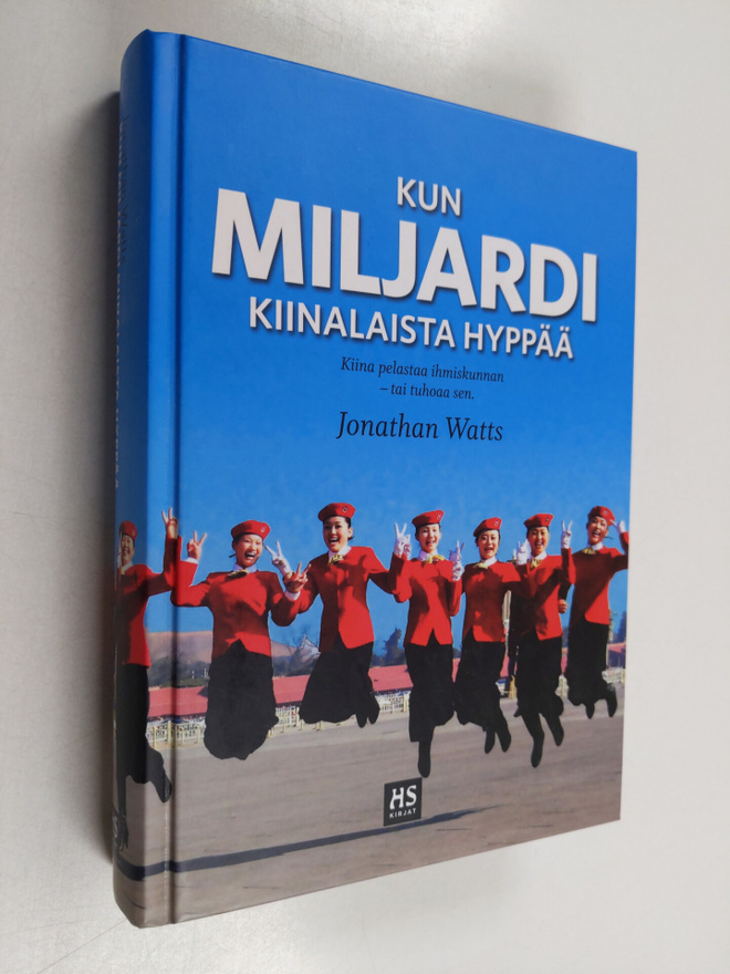 Jonathan Watts : Kun miljardi kiinalaista hyppää : kuinka...