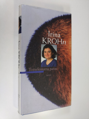 Irina Krohn : Tottelematta paras