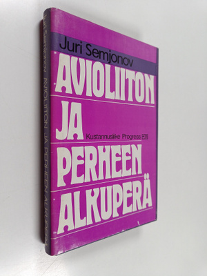 Juri Semjonov : Avioliiton ja perheen alkuperä : filosofi...