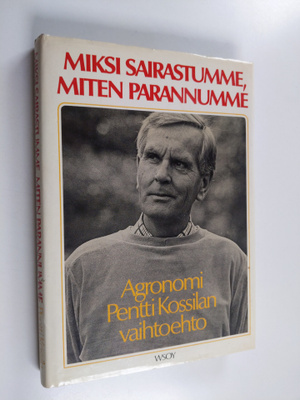 Pentti Kossila : Miksi sairastumme, miten parannumme