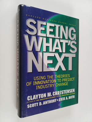 Clayton M. Christensen : Seeing What's Next : using the t...