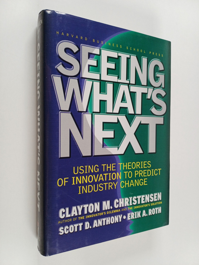Clayton M. Christensen : Seeing What's Next : using the t...