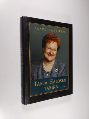 Paavo Haavikko : Tarja Halosen tarina : naisen muotokuva ...