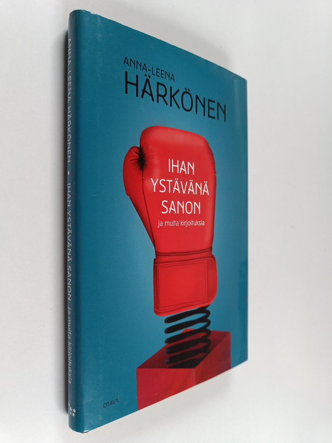 Anna-Leena Härkönen : Ihan ystävänä sanon : ja muita kirj...