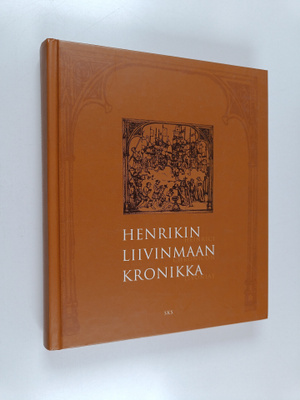 Havas Henrik : Henrikin Liivinmaan kronikka = Heinrici ch...