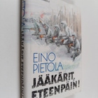 Eino Pietola : Jääkärit, eteenpäin! : sotaromaani - pikkukuva 1