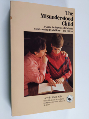 Larry B. Silver : The Misunderstood Child - A Guide for P...