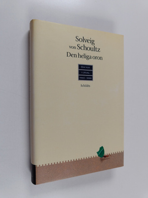 Solveig von Schoultz : Den heliga oron : dikter i urval 1...