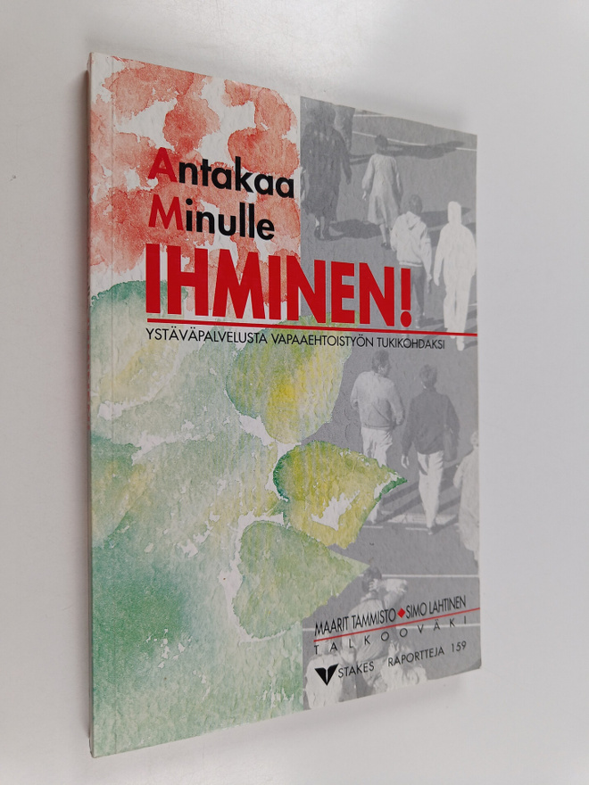 Simo Lahtinen ym. : Antakaa minulle ihminen! : ystäväpalv...