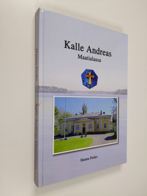 Hannu Perko : Kalle Andreas Maatialassa (tekijän omiste)