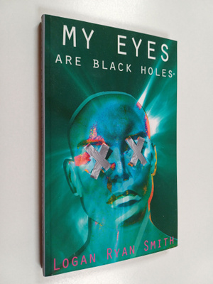 Logan Smith : My Eyes Are Black Holes