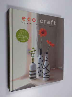 Susan Wasinger : Eco-craft : recycle, recraft, restyle