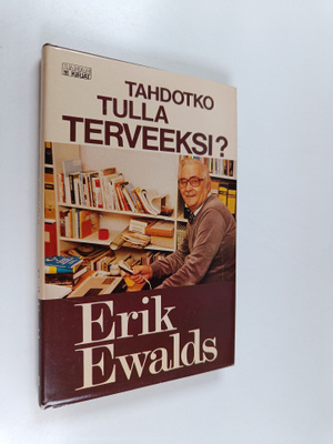 Erik Ewalds : Tahdotko tulla terveeksi